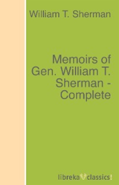 Скачать книгу Memoirs of Gen. William T. Sherman - Complete