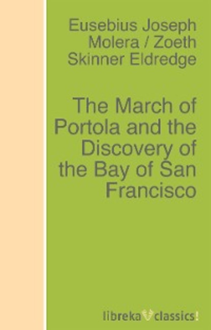 Скачать книгу The March of Portola and the Discovery of the Bay of San Francisco