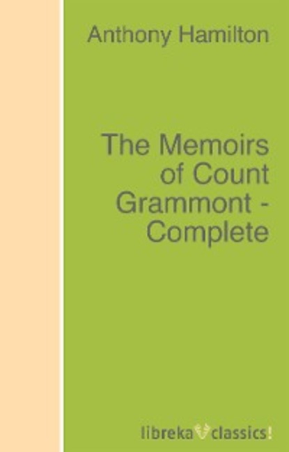 Скачать книгу The Memoirs of Count Grammont - Complete