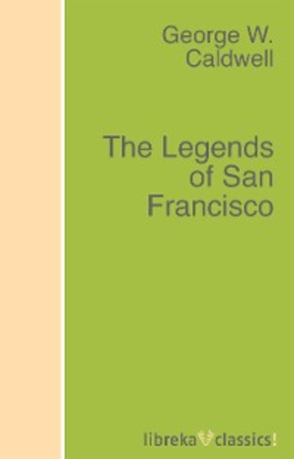 Скачать книгу The Legends of San Francisco