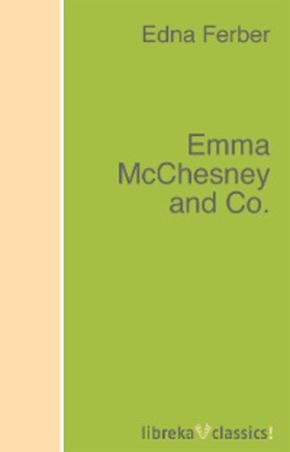 Скачать книгу Emma McChesney and Co.