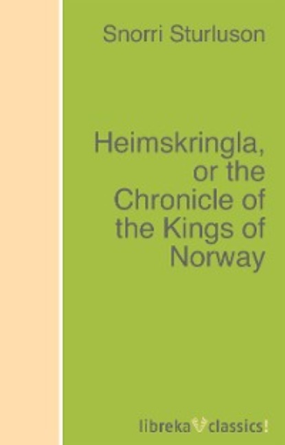 Скачать книгу Heimskringla, or the Chronicle of the Kings of Norway