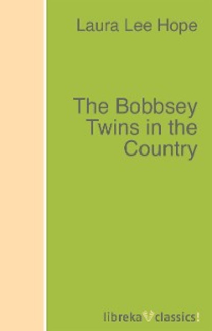 Скачать книгу The Bobbsey Twins in the Country