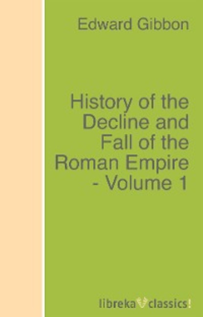 Скачать книгу History of the Decline and Fall of the Roman Empire - Volume 1