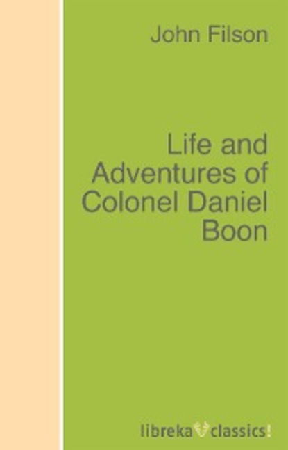 Скачать книгу Life and Adventures of Colonel Daniel Boon