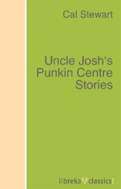 Скачать книгу Uncle Josh's Punkin Centre Stories