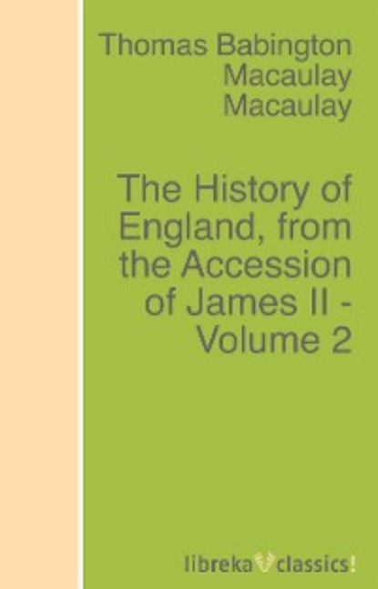 Скачать книгу The History of England, from the Accession of James II - Volume 2