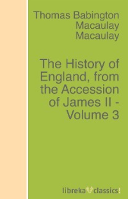 Скачать книгу The History of England, from the Accession of James II - Volume 3