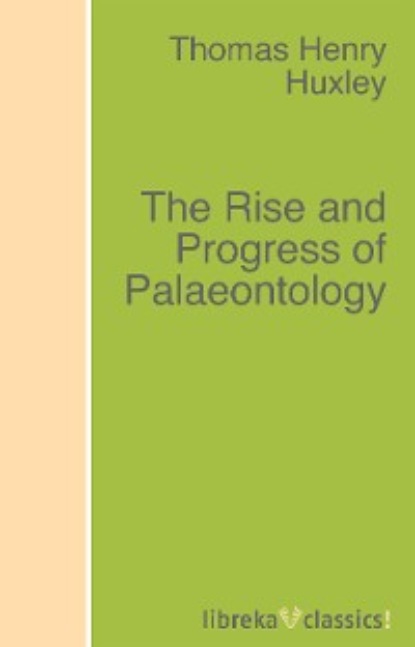 Скачать книгу The Rise and Progress of Palaeontology