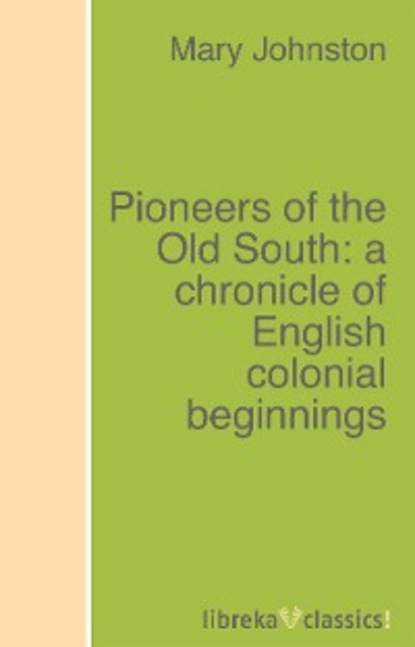 Скачать книгу Pioneers of the Old South: a chronicle of English colonial beginnings