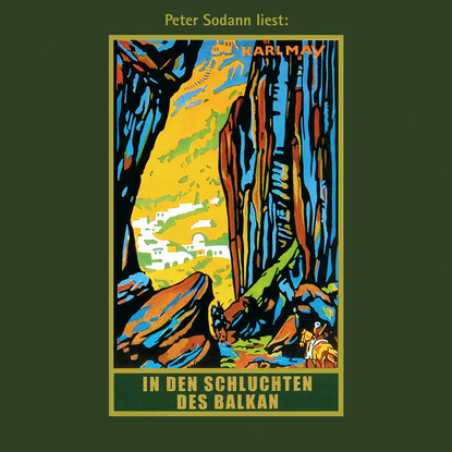 Скачать книгу In den Schluchten des Balkan - Karl Mays Gesammelte Werke, Band 4 (Ungekürzte Lesung)