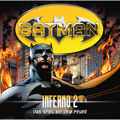 Скачать книгу Batman, Inferno, Folge 2: Das Spiel mit dem Feuer