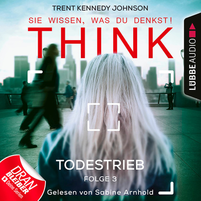 Скачать книгу THINK: Sie wissen, was du denkst!, Folge 3: Todestrieb (Ungekürzt)