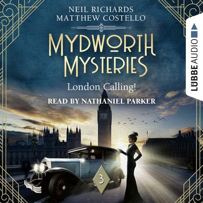 Скачать книгу London Calling! - Mydworth Mysteries - A Cosy Historical Mystery Series, Episode 3 (Unabridged)