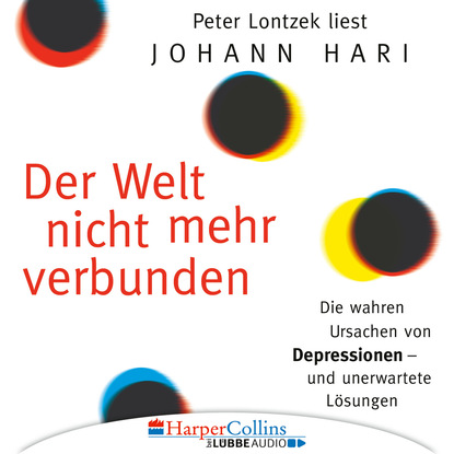 Скачать книгу Der Welt nicht mehr verbunden - Die wahren Ursachen von Depressionen und unerwartete Lösungen