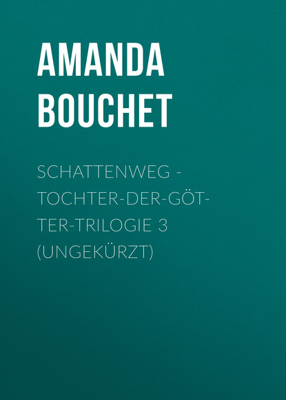 Скачать книгу Schattenweg - Tochter-der-Götter-Trilogie 3 (Ungekürzt)