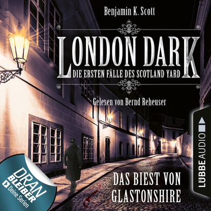 Скачать книгу London Dark - Die ersten Fälle des Scotland Yard, Folge 5: Das Biest von Glastonshire (Ungekürzt)