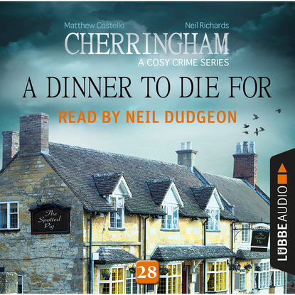 Скачать книгу A Dinner to Die For - Cherringham - A Cosy Crime Series: Mystery Shorts 28 (Unabridged)