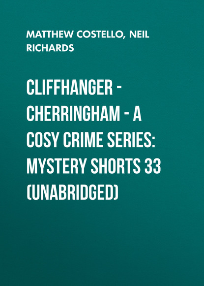 Скачать книгу Cliffhanger - Cherringham - A Cosy Crime Series: Mystery Shorts 33 (Unabridged)