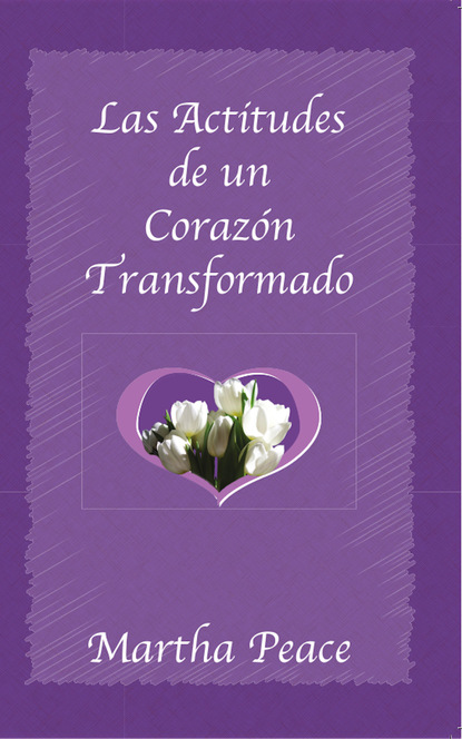 Скачать книгу Las actitudes de un corazón transformado