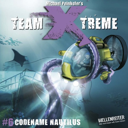 Скачать книгу Team X-Treme, Folge 6: Codename Nautilus