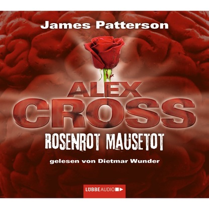 Скачать книгу Rosenrot Mausetot - Alex Cross 6