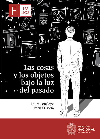 Скачать книгу Las cosas y los objetos bajo la luz del pasado