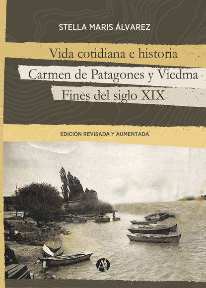 Скачать книгу Vida cotidiana e historia, Carmen de Patagones y Viedma