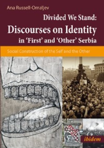 Скачать книгу Divided We Stand: Discourses on Identity in ‘First’ and ‘Other’ Serbia