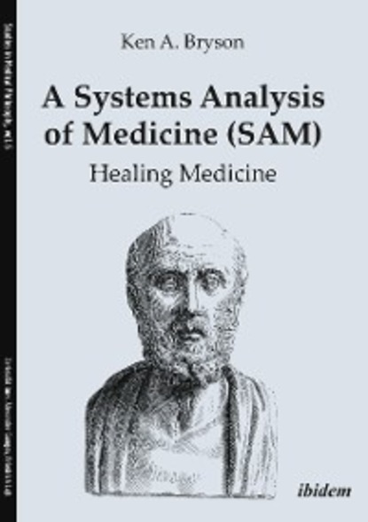 Скачать книгу A Systems Analysis of Medicine (SAM): Healing Medicine