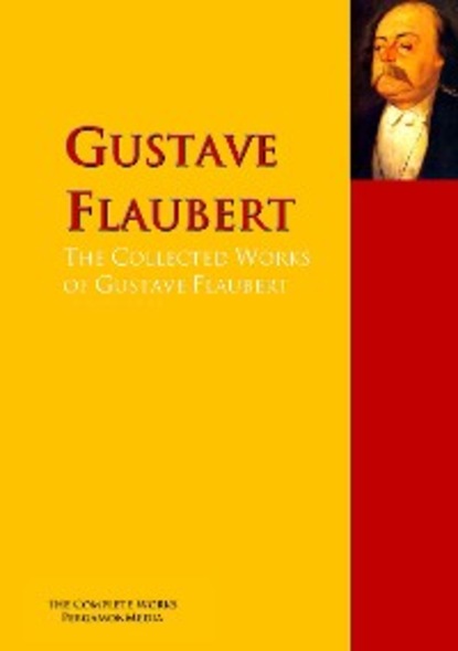 Скачать книгу The Collected Works of Gustave Flaubert