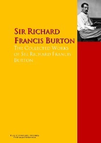 Скачать книгу The Collected Works of Sir Richard Francis Burton