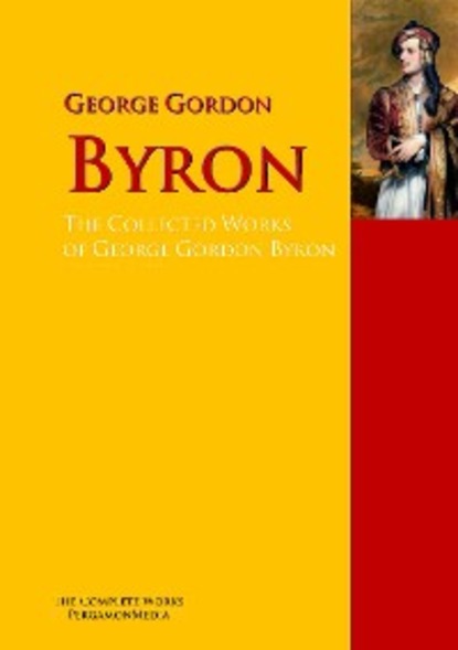 Скачать книгу The Collected Works of George Gordon Byron
