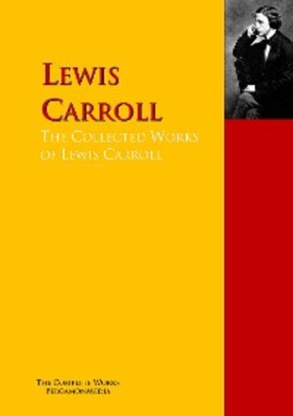 Скачать книгу The Collected Works of Lewis Carroll