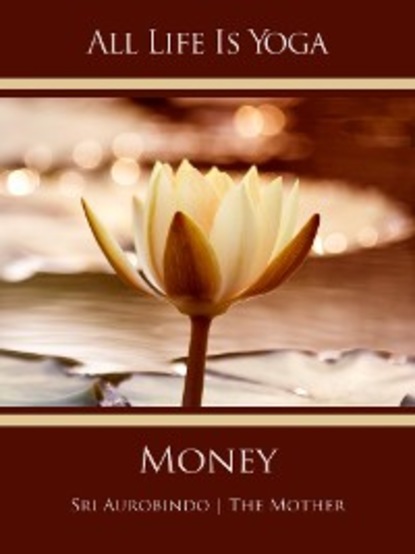 Скачать книгу All Life Is Yoga: Money