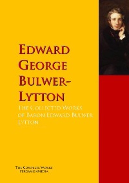 Скачать книгу The Collected Works of Baron Edward Bulwer Lytton Lytton