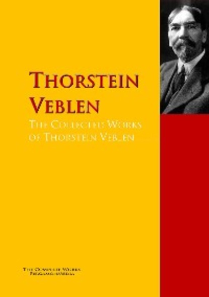 Скачать книгу The Collected Works of Thorstein Veblen