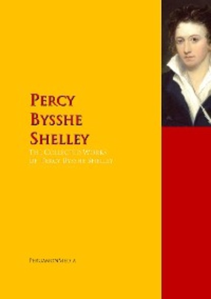 Скачать книгу The Collected Works of Percy Bysshe Shelley
