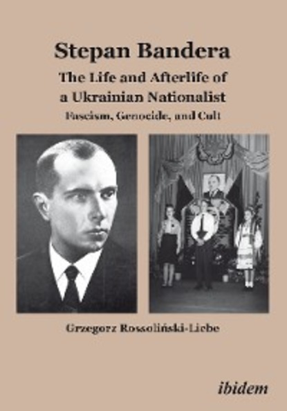 Скачать книгу Stepan Bandera: The Life and Afterlife of a Ukrainian Fascist
