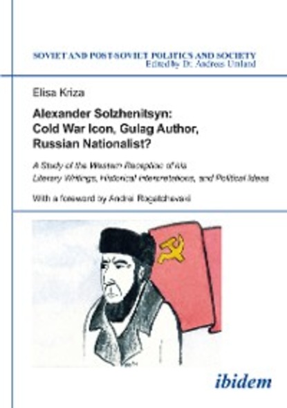 Скачать книгу Alexander Solzhenitsyn: Cold War Icon, Gulag Author, Russian Nationalist?