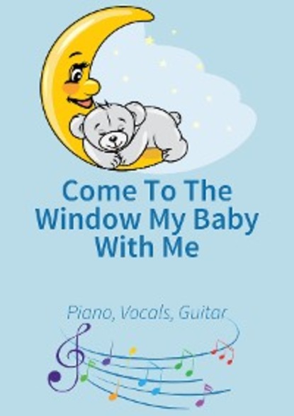 Скачать книгу Come To The Window My Baby With Me