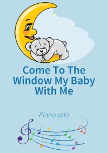 Скачать книгу Come To The Window My Baby With Me