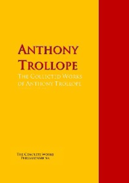 Скачать книгу The Collected Works of Anthony Trollope