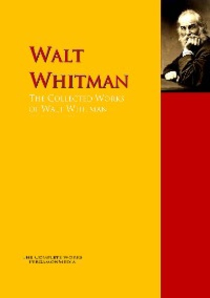 Скачать книгу The Collected Works of Walt Whitman