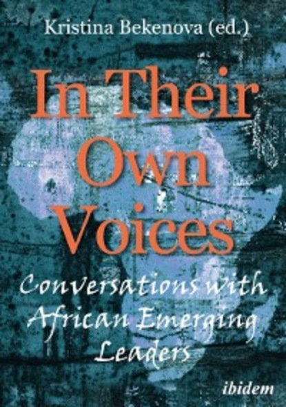 Скачать книгу In Their Own Voices: Conversations with African Emerging Leaders