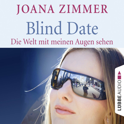 Скачать книгу Blind Date - Die Welt mit meinen Augen sehen