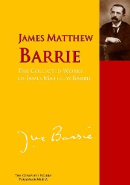 Скачать книгу The Collected Works of James Matthew Barrie