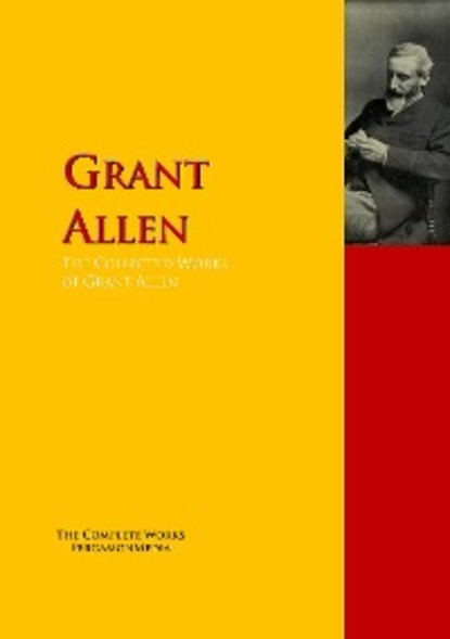 Скачать книгу The Collected Works of Grant Allen