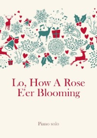Скачать книгу Lo, How A Rose E'er Blooming