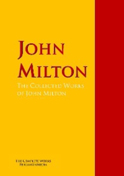 Скачать книгу The Collected Works of John Milton